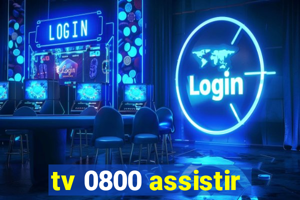 tv 0800 assistir